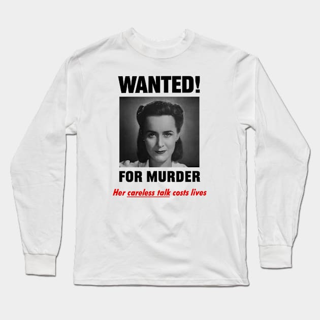 Wanted For Murder - Her Careless Talk Costs Lives Long Sleeve T-Shirt by warishellstore